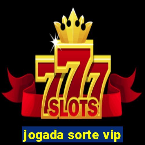 jogada sorte vip